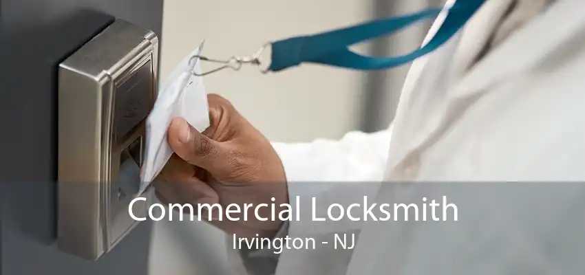 Commercial Locksmith Irvington - NJ