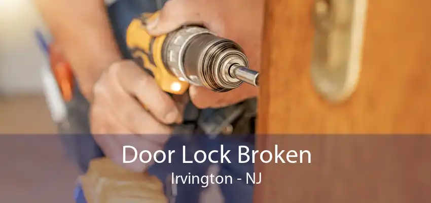 Door Lock Broken Irvington - NJ