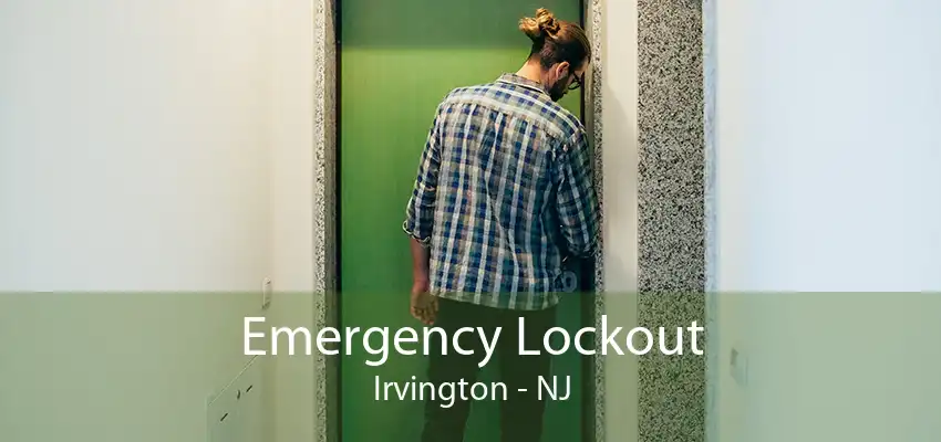 Emergency Lockout Irvington - NJ