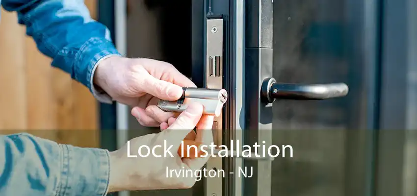 Lock Installation Irvington - NJ