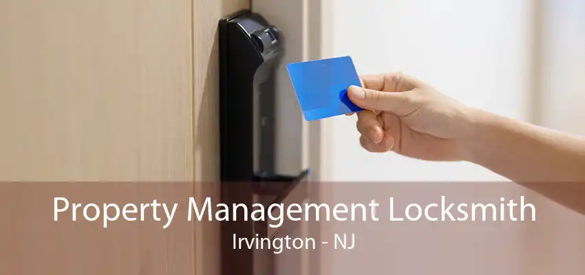 Property Management Locksmith Irvington - NJ