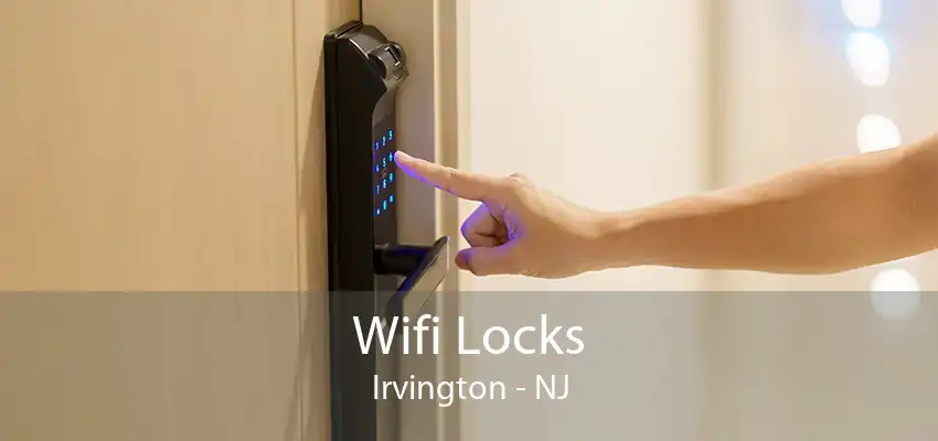 Wifi Locks Irvington - NJ