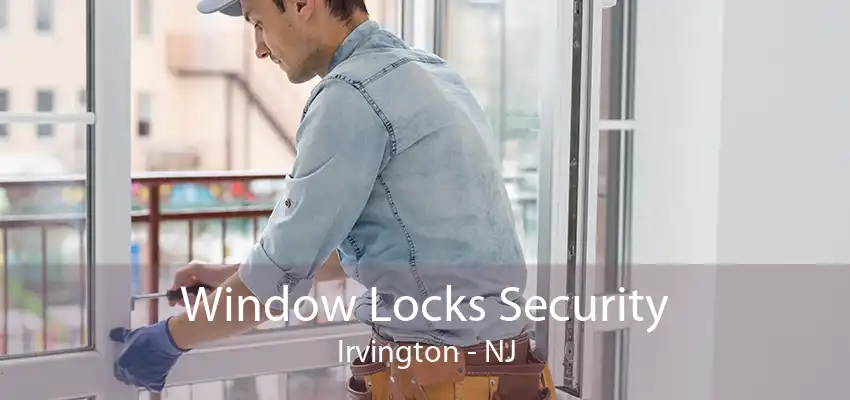 Window Locks Security Irvington - NJ